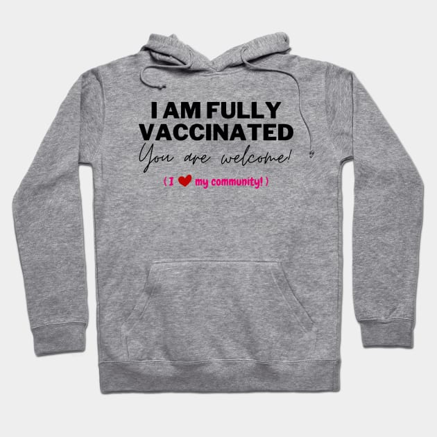 Fully Vaccinated & You are Welcome Hoodie by Bold Democracy